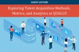 Guest Lecture: Exploring Talent Acquisition Methods, Metrics, and Analytics at QUALCO